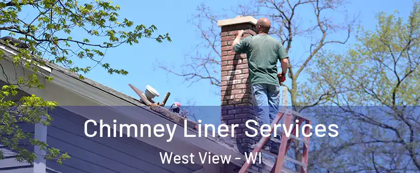 Chimney Liner Services West View - WI