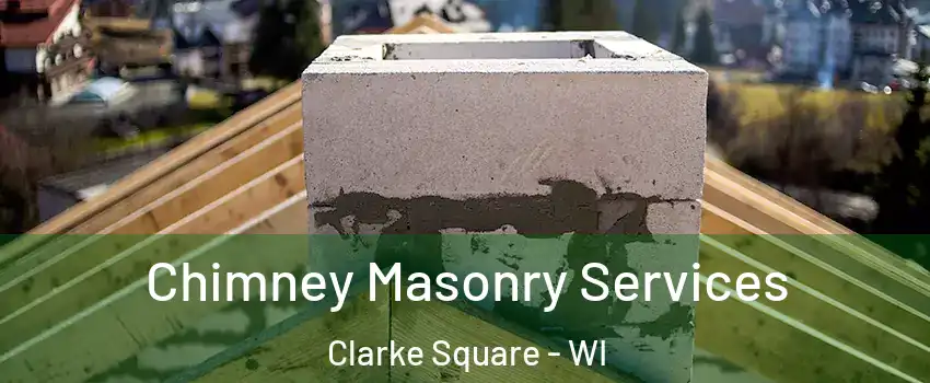 Chimney Masonry Services Clarke Square - WI