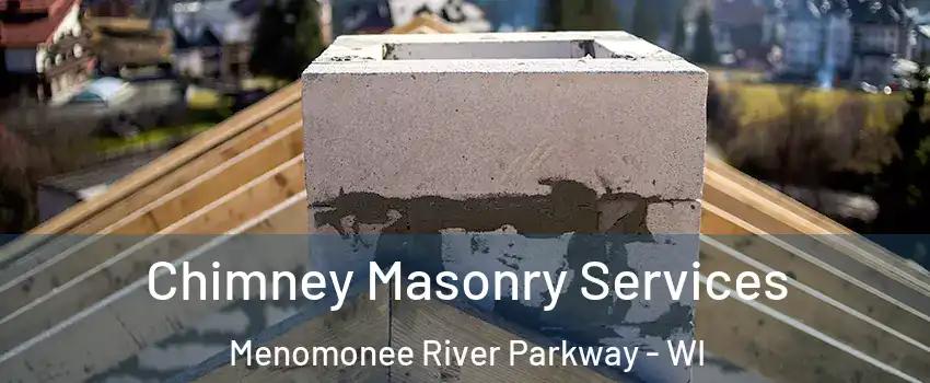 Chimney Masonry Services Menomonee River Parkway - WI