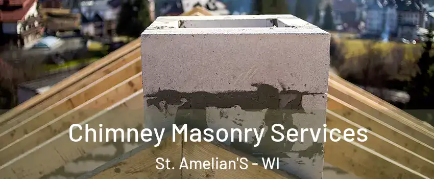 Chimney Masonry Services St. Amelian'S - WI