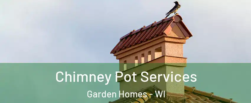 Chimney Pot Services Garden Homes - WI