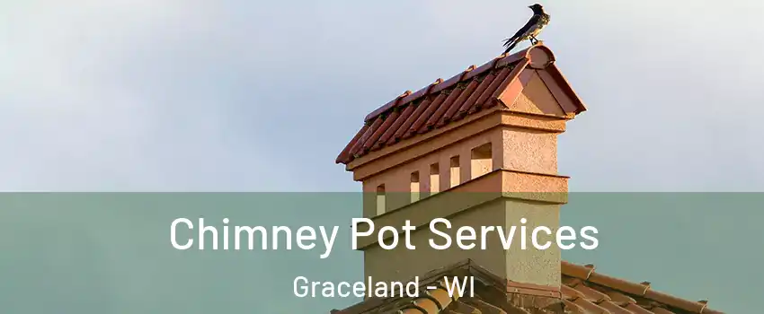 Chimney Pot Services Graceland - WI