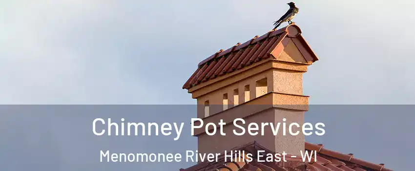 Chimney Pot Services Menomonee River Hills East - WI