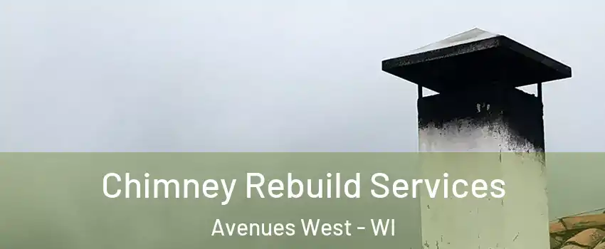 Chimney Rebuild Services Avenues West - WI