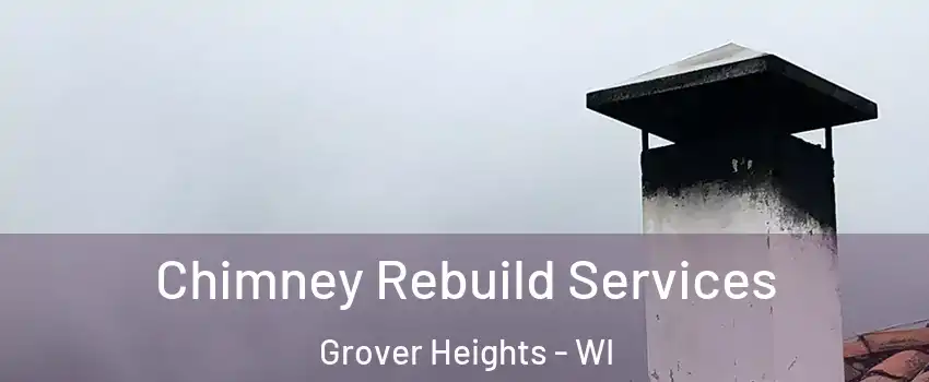 Chimney Rebuild Services Grover Heights - WI