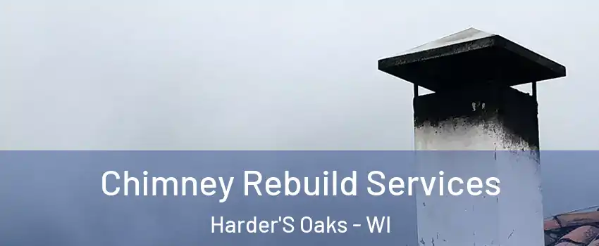 Chimney Rebuild Services Harder'S Oaks - WI