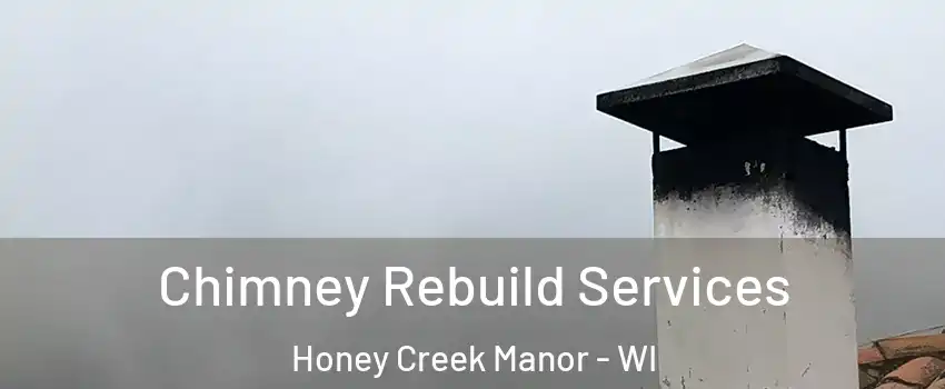 Chimney Rebuild Services Honey Creek Manor - WI