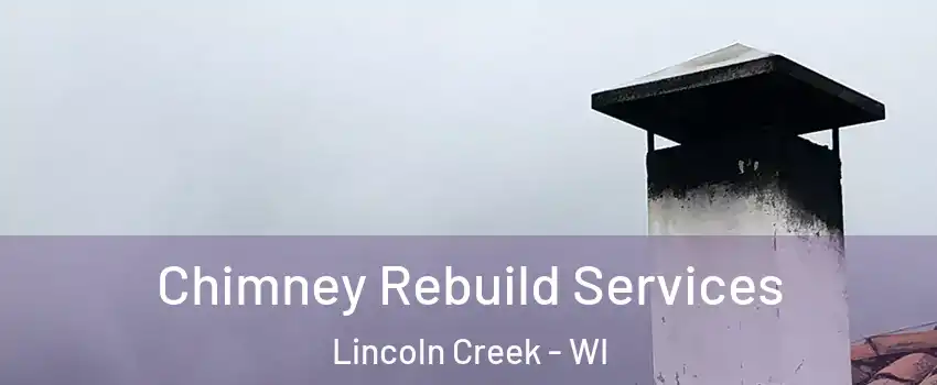 Chimney Rebuild Services Lincoln Creek - WI