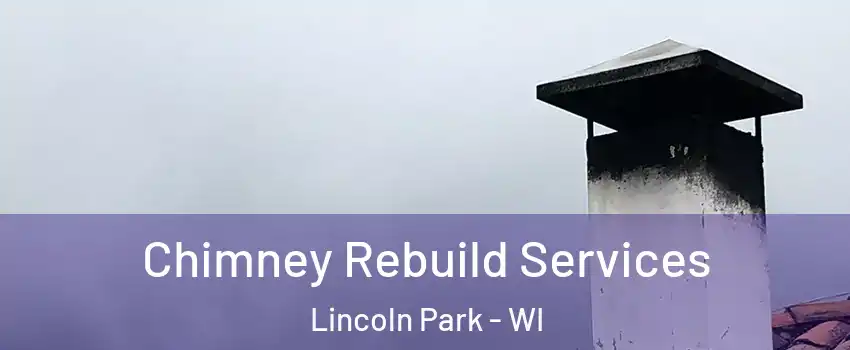 Chimney Rebuild Services Lincoln Park - WI