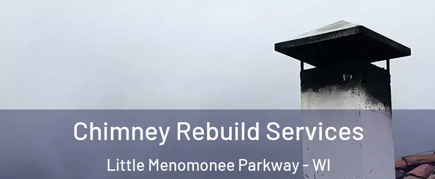 Chimney Rebuild Services Little Menomonee Parkway - WI