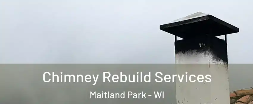 Chimney Rebuild Services Maitland Park - WI