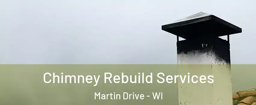 Chimney Rebuild Services Martin Drive - WI