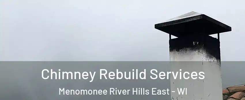 Chimney Rebuild Services Menomonee River Hills East - WI