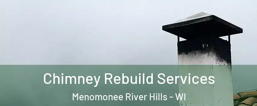 Chimney Rebuild Services Menomonee River Hills - WI