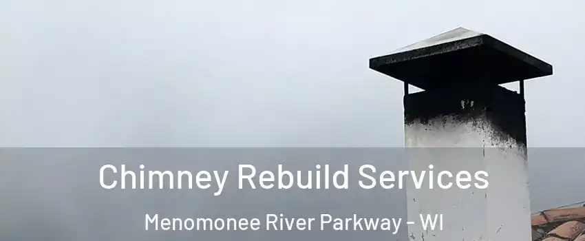 Chimney Rebuild Services Menomonee River Parkway - WI