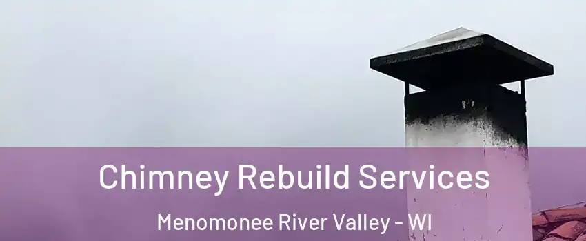 Chimney Rebuild Services Menomonee River Valley - WI