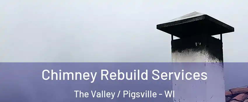 Chimney Rebuild Services The Valley / Pigsville - WI