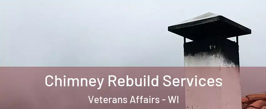 Chimney Rebuild Services Veterans Affairs - WI