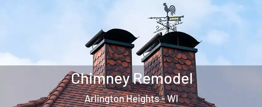 Chimney Remodel Arlington Heights - WI