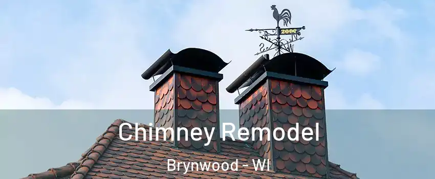 Chimney Remodel Brynwood - WI