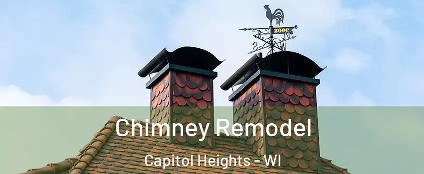 Chimney Remodel Capitol Heights - WI