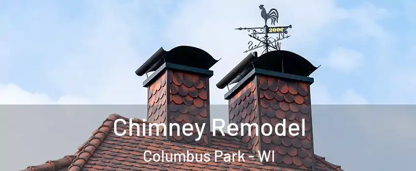 Chimney Remodel Columbus Park - WI