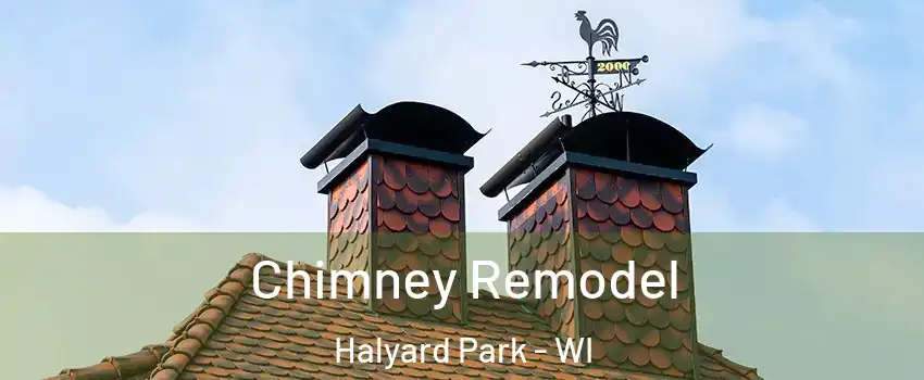 Chimney Remodel Halyard Park - WI