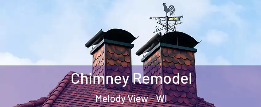 Chimney Remodel Melody View - WI