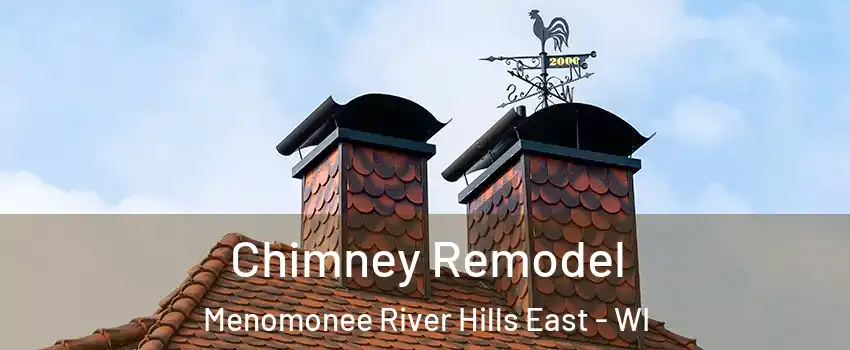 Chimney Remodel Menomonee River Hills East - WI