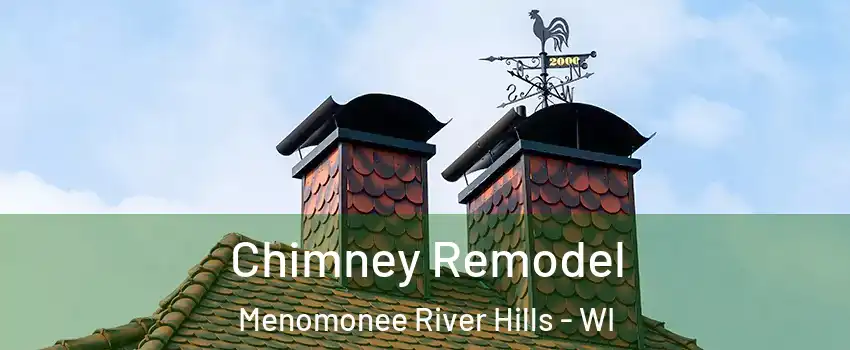 Chimney Remodel Menomonee River Hills - WI