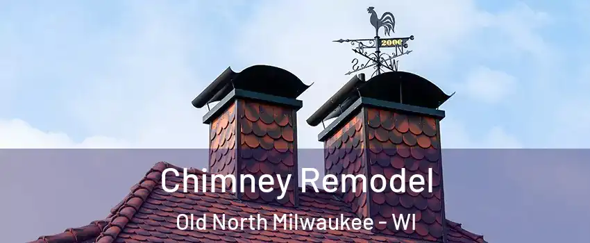 Chimney Remodel Old North Milwaukee - WI