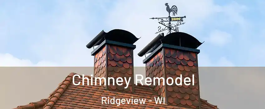 Chimney Remodel Ridgeview - WI