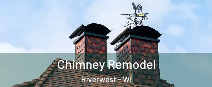 Chimney Remodel Riverwest - WI