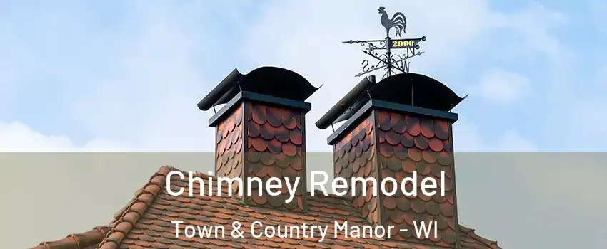 Chimney Remodel Town & Country Manor - WI