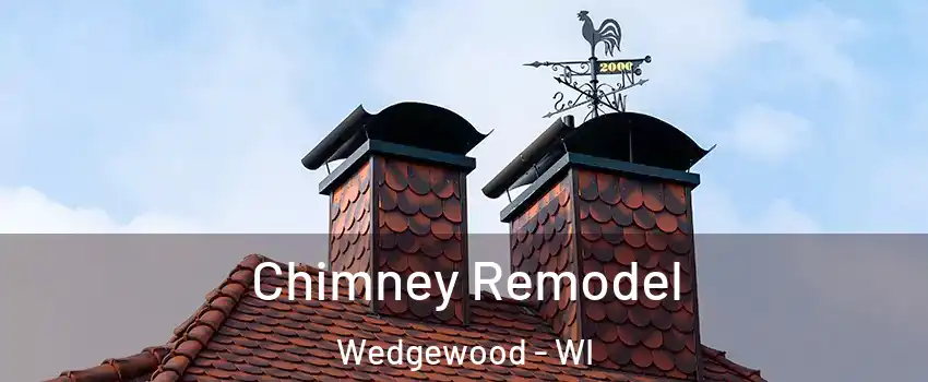 Chimney Remodel Wedgewood - WI