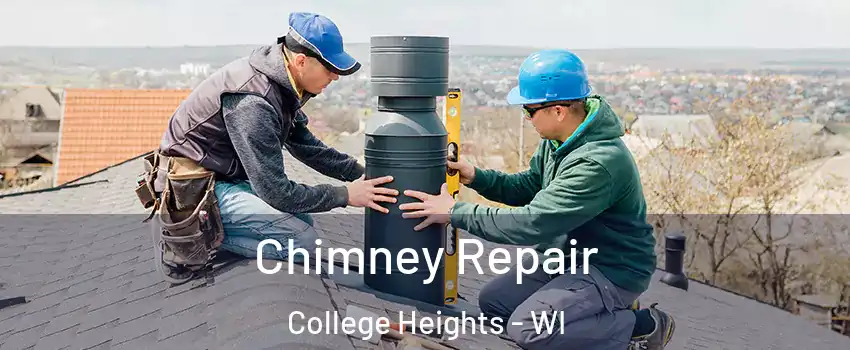 Chimney Repair College Heights - WI