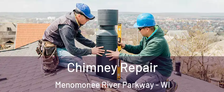 Chimney Repair Menomonee River Parkway - WI