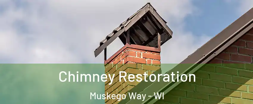 Chimney Restoration Muskego Way - WI