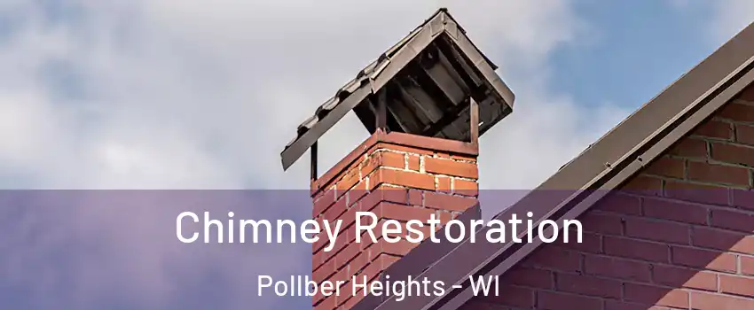 Chimney Restoration Pollber Heights - WI