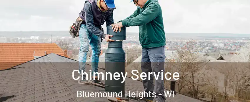 Chimney Service Bluemound Heights - WI