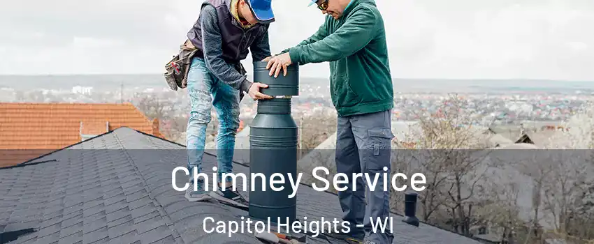 Chimney Service Capitol Heights - WI