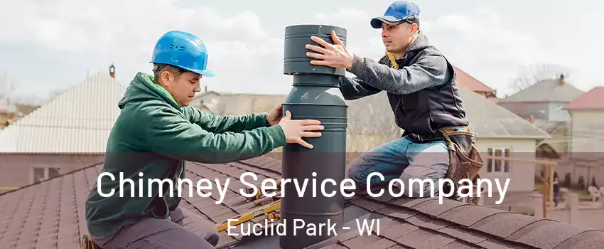 Chimney Service Company Euclid Park - WI