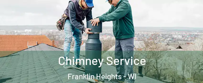 Chimney Service Franklin Heights - WI