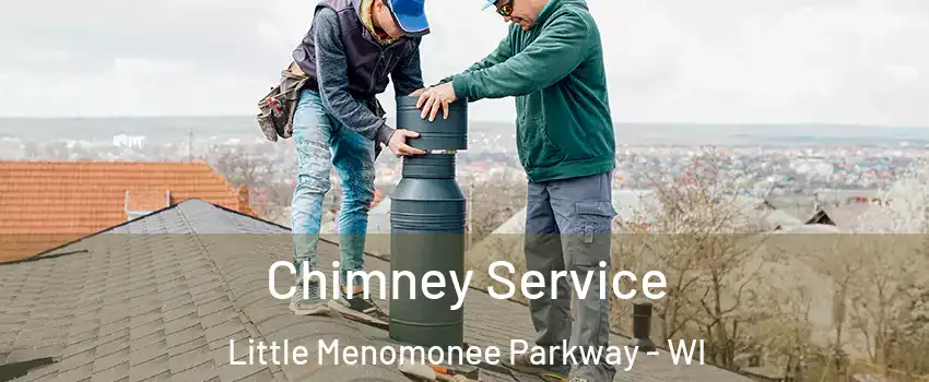 Chimney Service Little Menomonee Parkway - WI