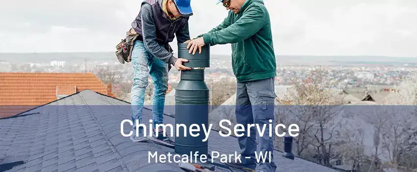 Chimney Service Metcalfe Park - WI