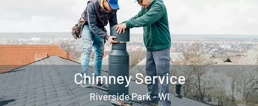 Chimney Service Riverside Park - WI