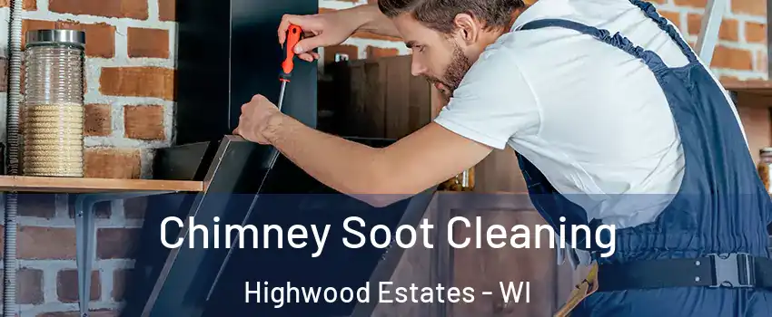 Chimney Soot Cleaning Highwood Estates - WI