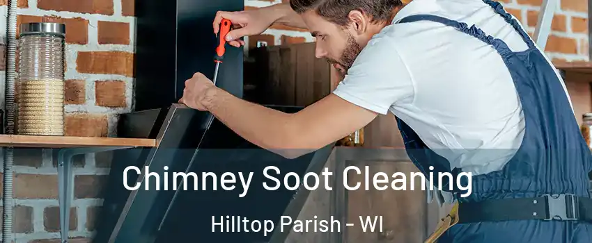 Chimney Soot Cleaning Hilltop Parish - WI