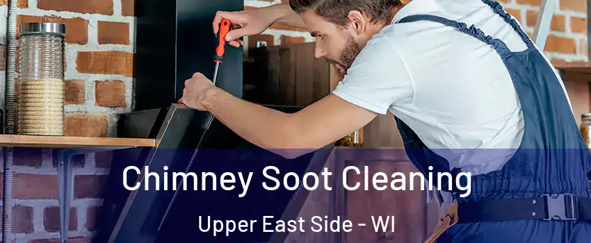 Chimney Soot Cleaning Upper East Side - WI