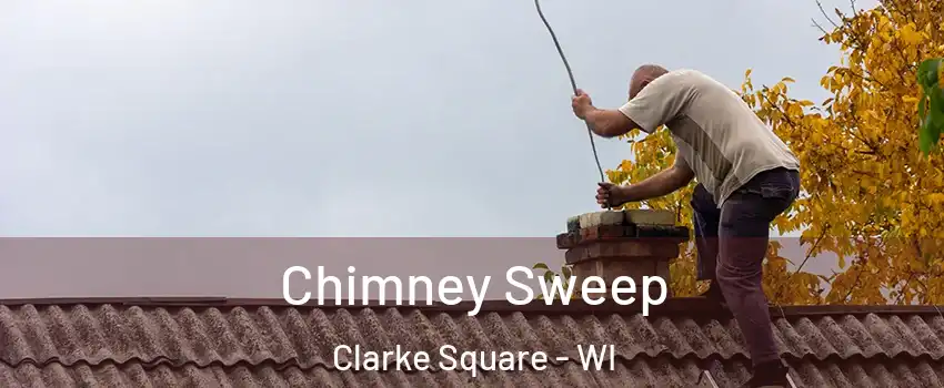 Chimney Sweep Clarke Square - WI